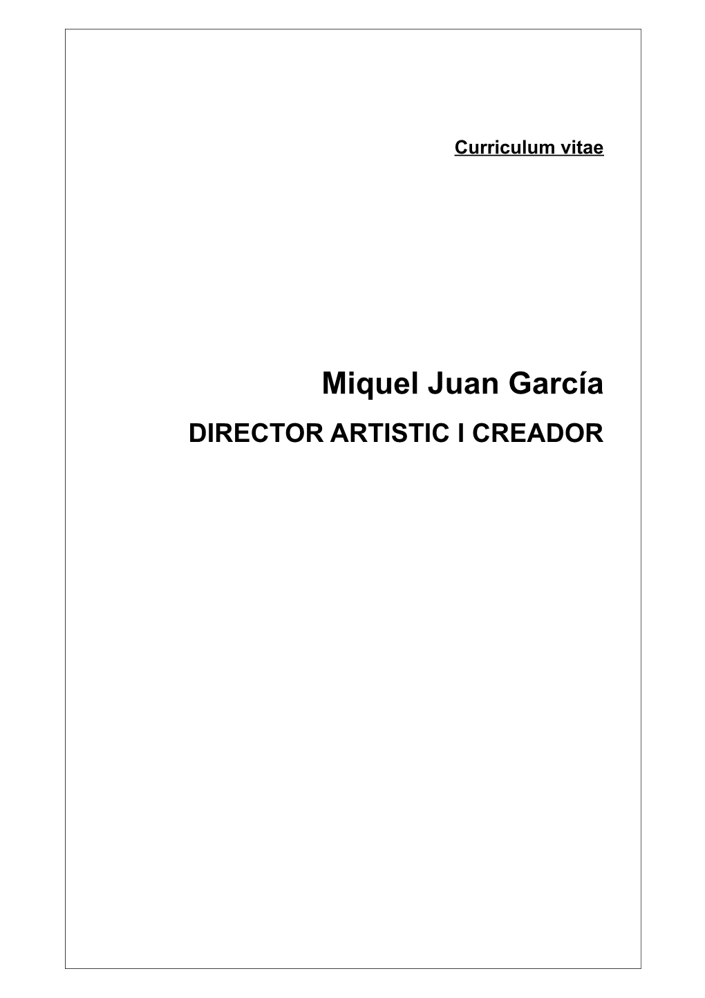 Miquel Juan García DIRECTOR ARTISTIC I CREADOR Miquel Juan García Índex