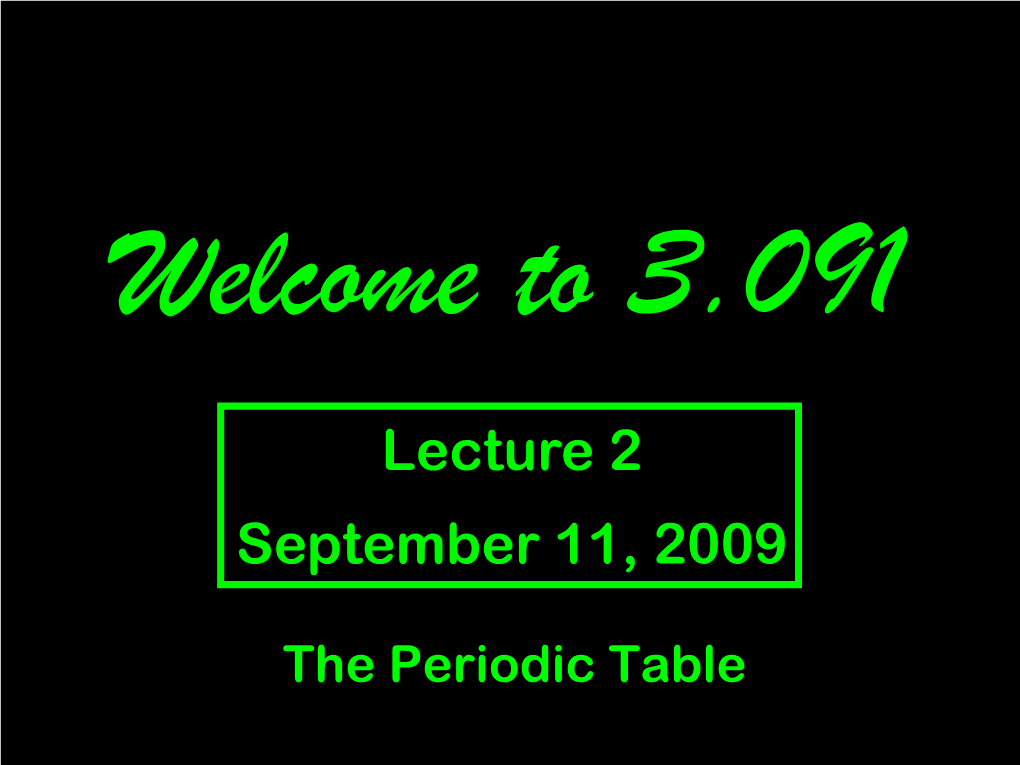 Lecture #2, Periodic Table, Atomic Structure