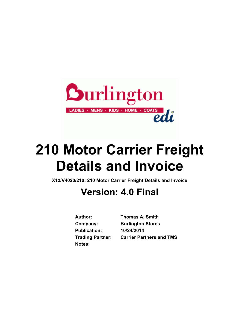 210 Motor Carrier Freight Details and Invoice X12/V4020/210: 210 Motor Carrier Freight Details and Invoice Version: 4.0 Final