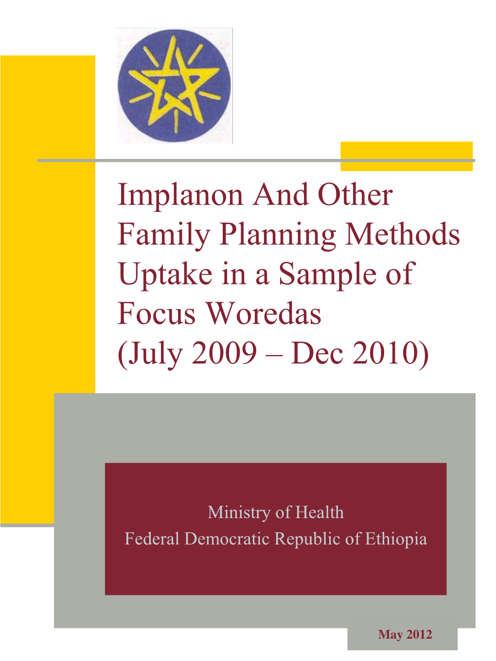 Implanon and Other Family Planning Methods Uptake in a Sample of Focus Woredas (July 2009 – Dec 2010)