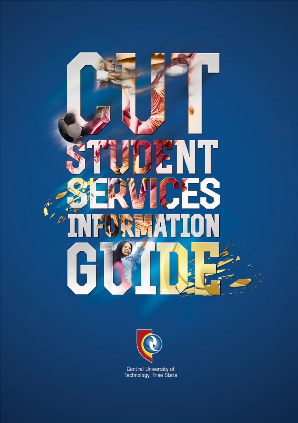STUDENT SERVICES INFORMATION BOOKLET: 2015 Index the Vision of the Central University of Technology Is As Follows: Motto