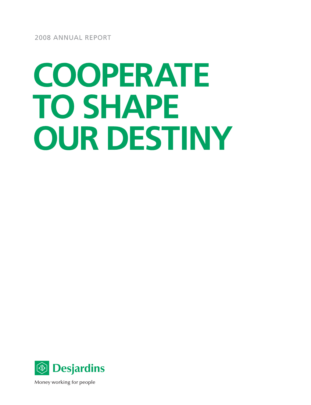 Cooperate to Shape Our Destiny REPORT 2008 ANNUAL