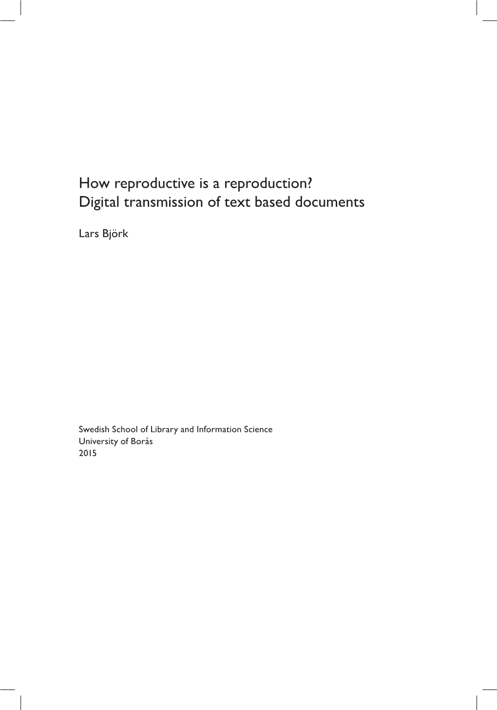 How Reproductive Is a Reproduction? Digital Transmission of Text Based Documents