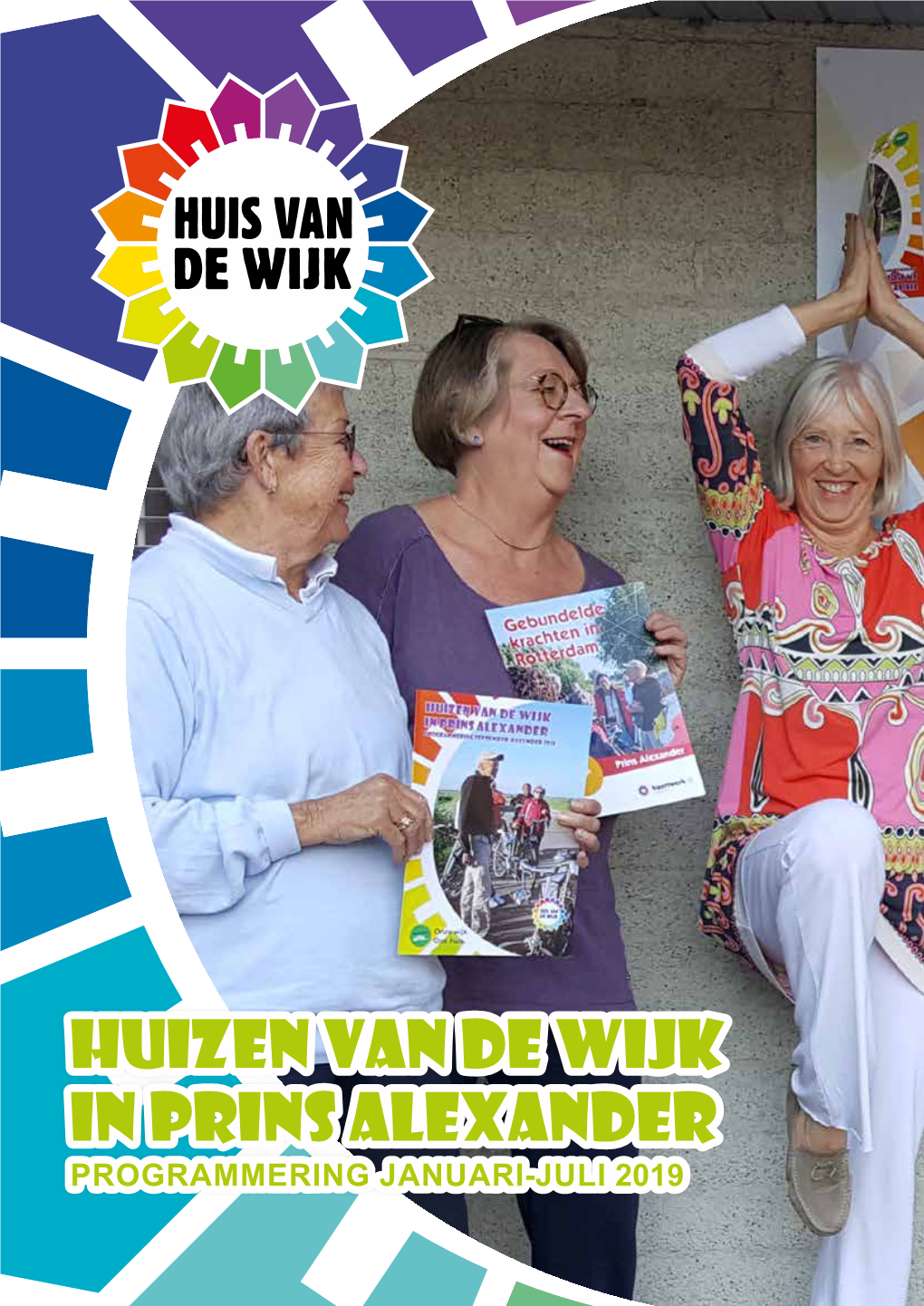 Huizen Van De Wijk in Prins Alexander PROGRAMMERING JANUARI-JULI 2019 Welkom in Uw Huis Van De Wijk