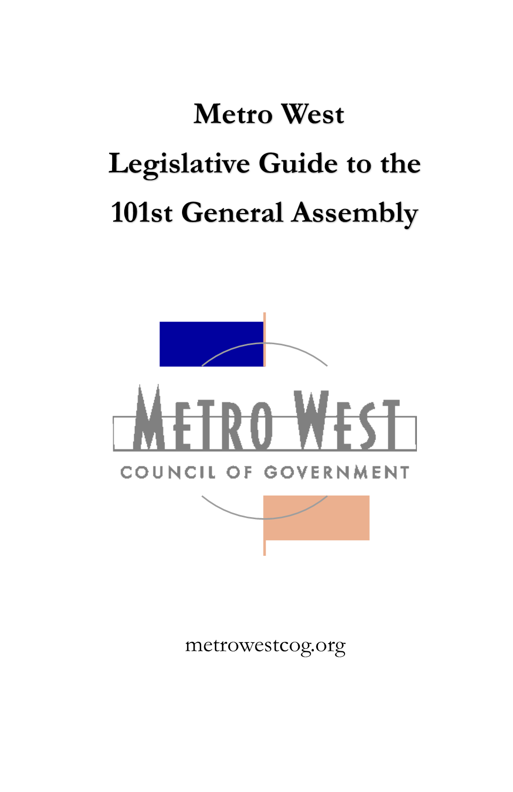 Metro West Legislative Guide to the 101St General Assembly