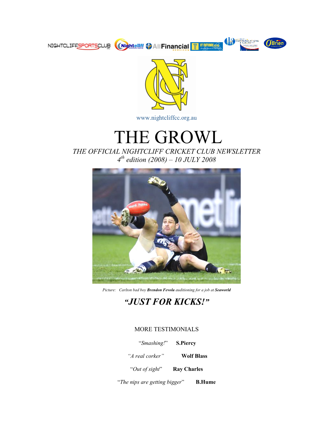 THE GROWL the OFFICIAL NIGHTCLIFF CRICKET CLUB NEWSLETTER 4Th Edition (2008) – 10 JULY 2008