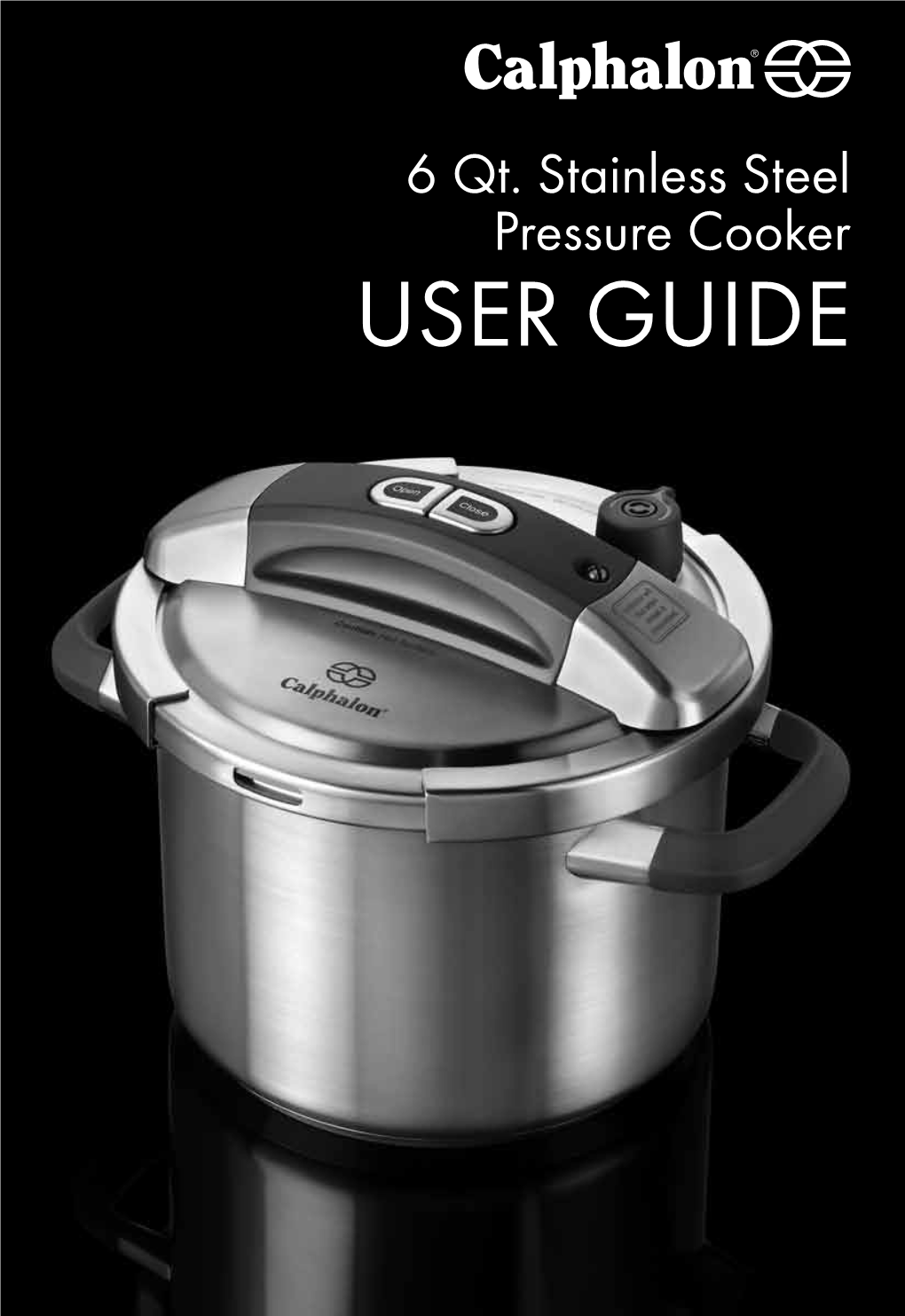 6 Qt. Stainless Steel Pressure Cooker USER GUIDE Thank You for Choosing a Calphalon® 6 Qt