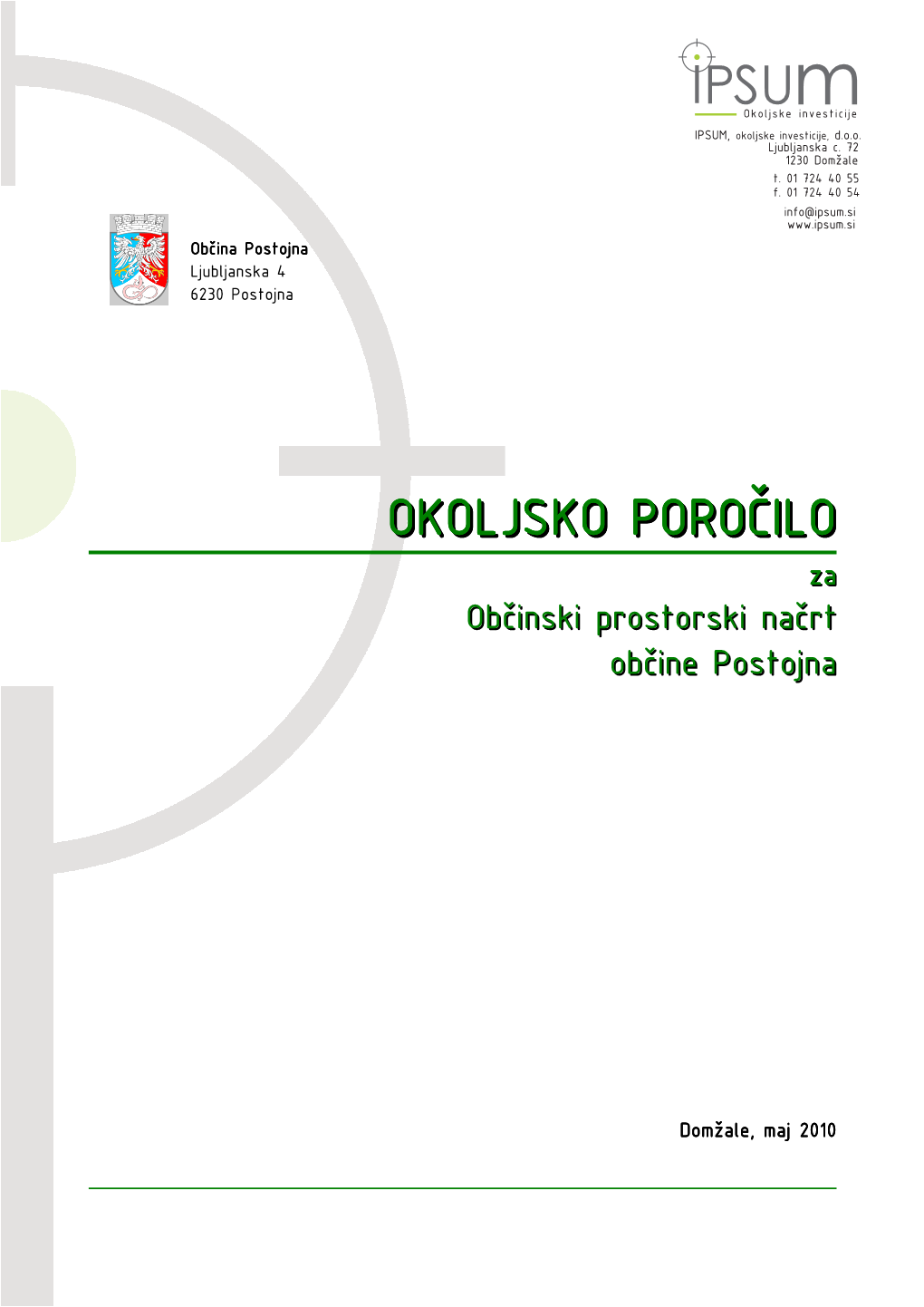 Okoljsko Poročilo Za Občinski Prostorski Načrt Občine Postojna Številka 203-01/08 Projekta: Vodja Projekta: Ivo Kejžar, Univ