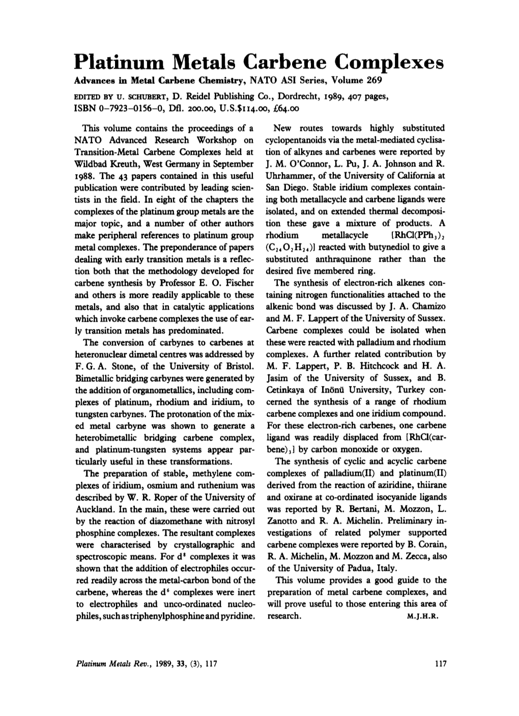 Platinum Metals Carbene Complexes Advances in Metal Carbene Chemistry, NATO AS1 Series, Volume 269 EDITED by U