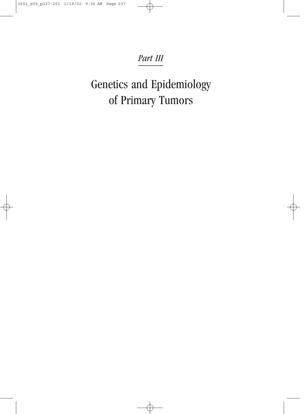 Genetics and Epidemiology of Primary Tumors 3601 E09 P237-251 2/19/02 9:36 AM Page 238 3601 E09 P237-251 2/19/02 9:36 AM Page 239