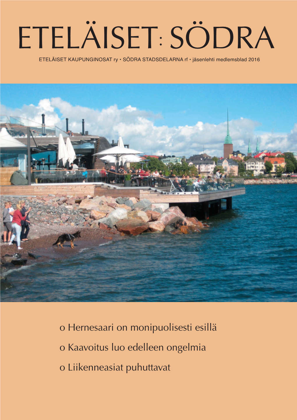 ETELÄISET•SÖDRA ETELÄISET KAUPUNGINOSAT Ry • SÖDRA STADSDELARNA Rf • Jäsenlehti Medlemsblad 2016