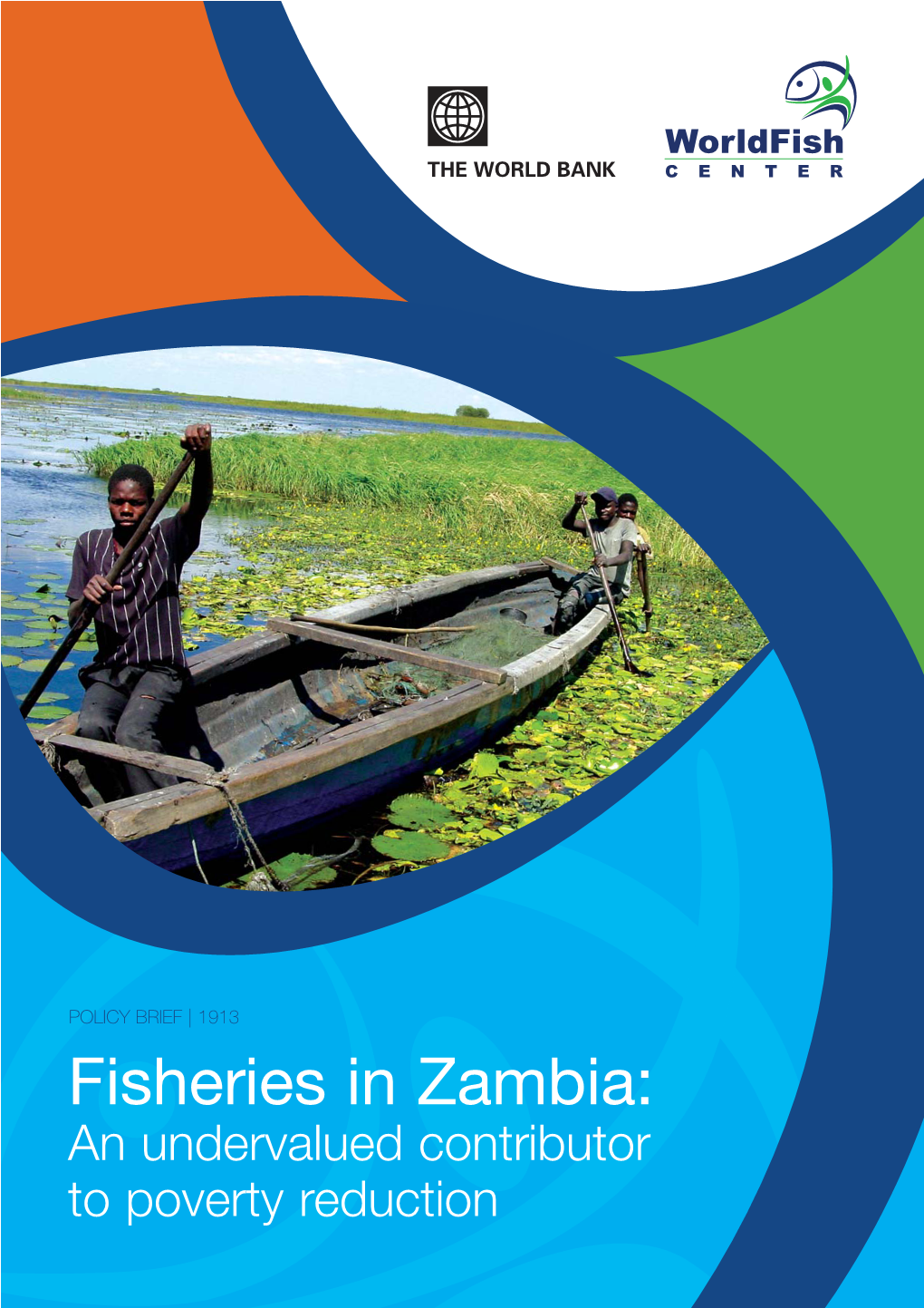 Fisheries in Zambia: an Undervalued Contributor to Poverty Reduction FISHERIES in ZAMBIA: an UNDERVALUED CONTRIBUTOR to POVERTY REDUCTION