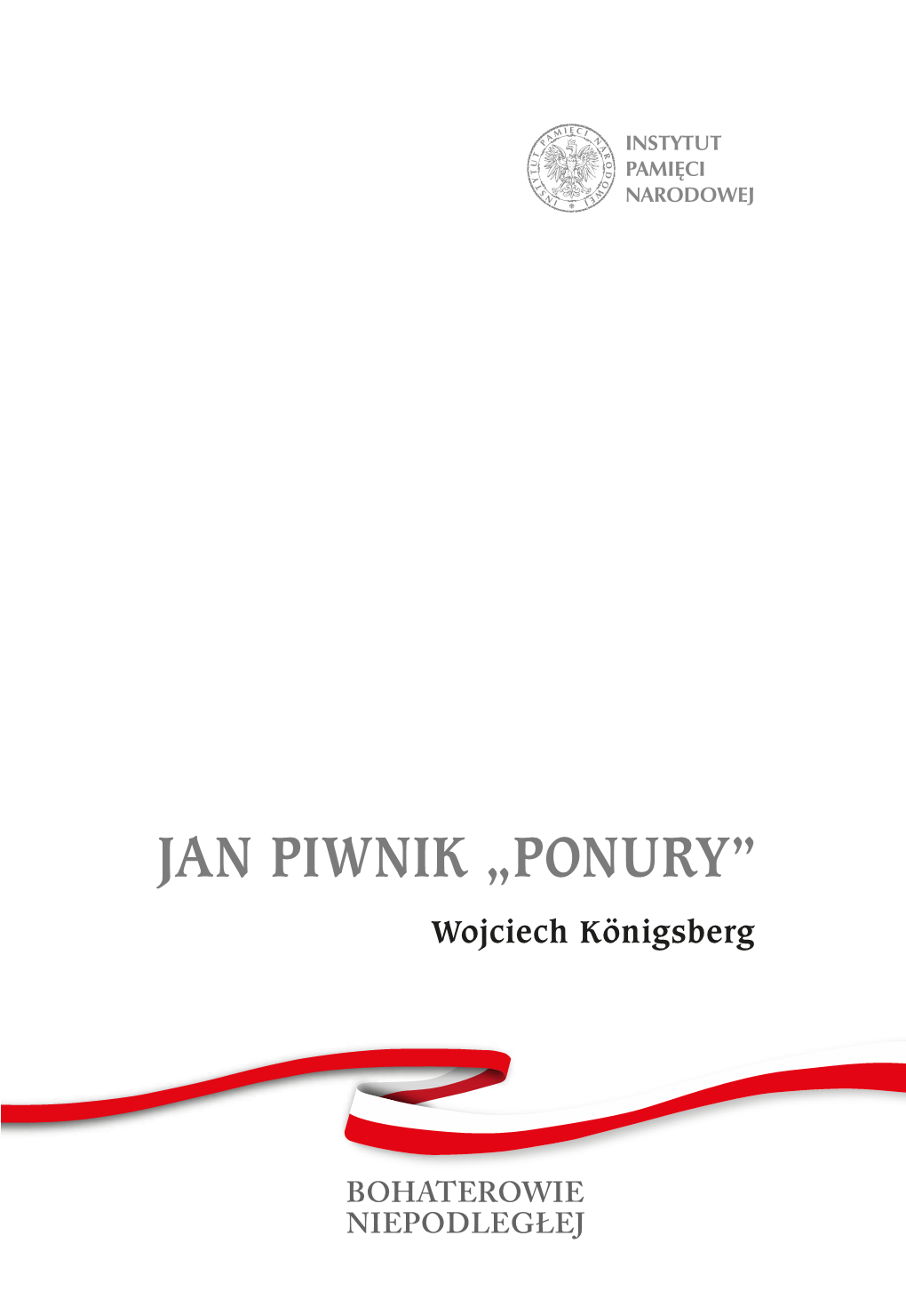 Jan Piwnik „Ponury” Wojciech Königsberg​