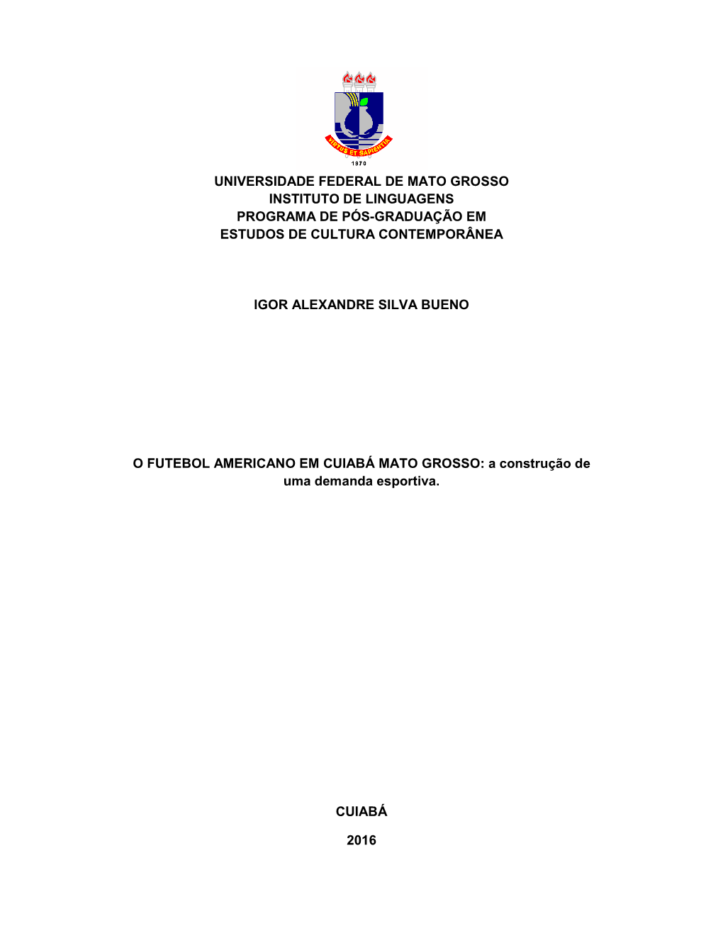 Universidade Federal De Mato Grosso Instituto De Linguagens Programa De Pós-Graduação Em Estudos De Cultura Contemporânea