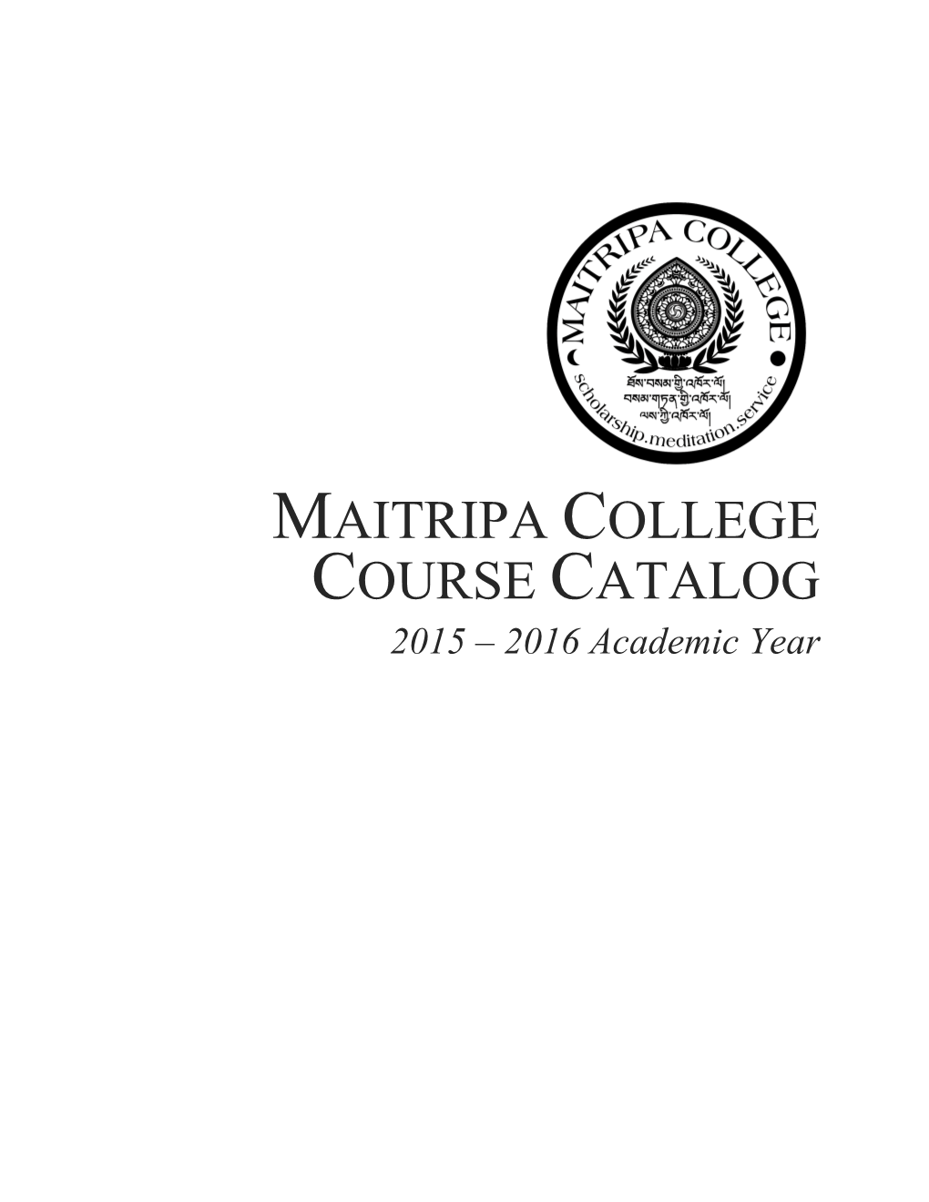MAITRIPA COLLEGE COURSE CATALOG 2015 – 2016 Academic Year