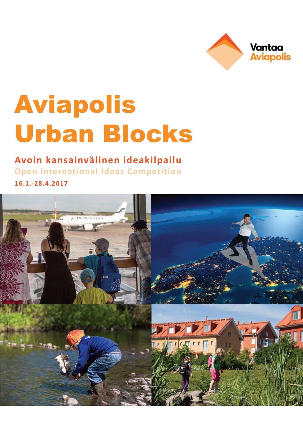 Aviapolis Urban Blocks Avoin Kansainvälinen Ideakilpailu Open International Ideas Competition 16.1.-28.4.2017 Aviapolis Urban Blocks Kilpailuohjelma