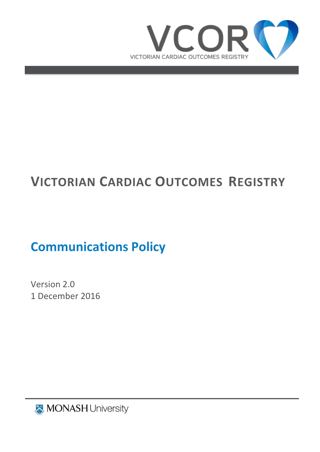 VCOR Communications Policy V2.0 Updated By: R Brien & H Carruthers Updated: 1-DEC-2016 Page 2 of 14