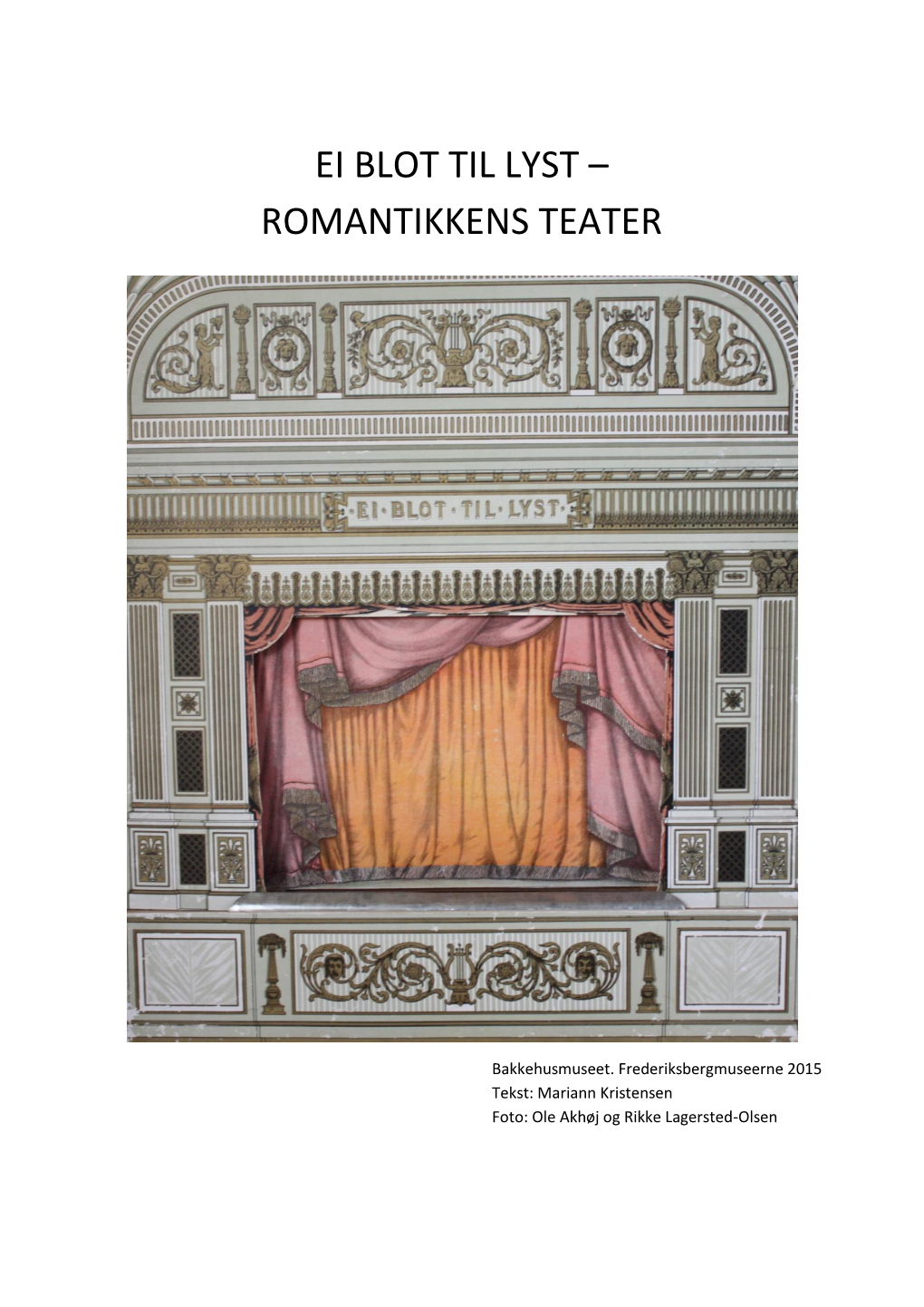 Ei Blot Til Lyst – Romantikkens Teater