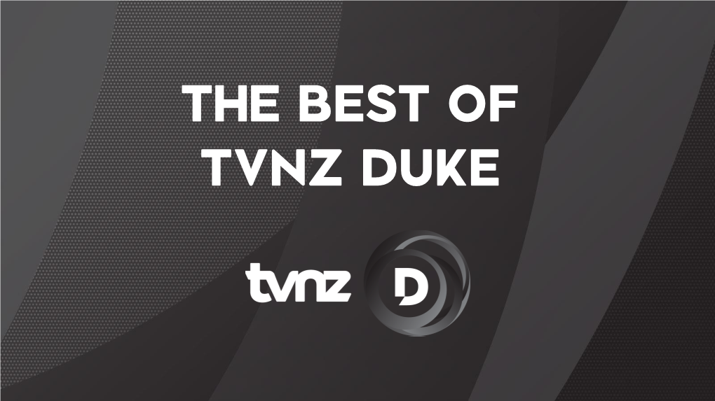 The Best of Tvnz Duke Tvnz Duke