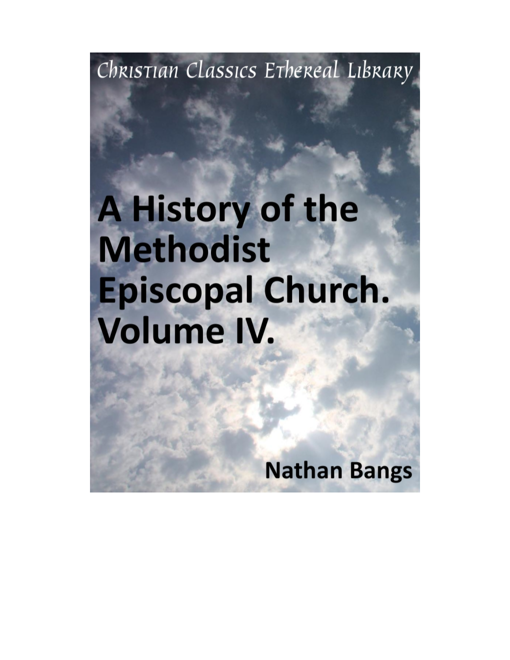 A History of the Methodist Episcopal Church. Volume IV