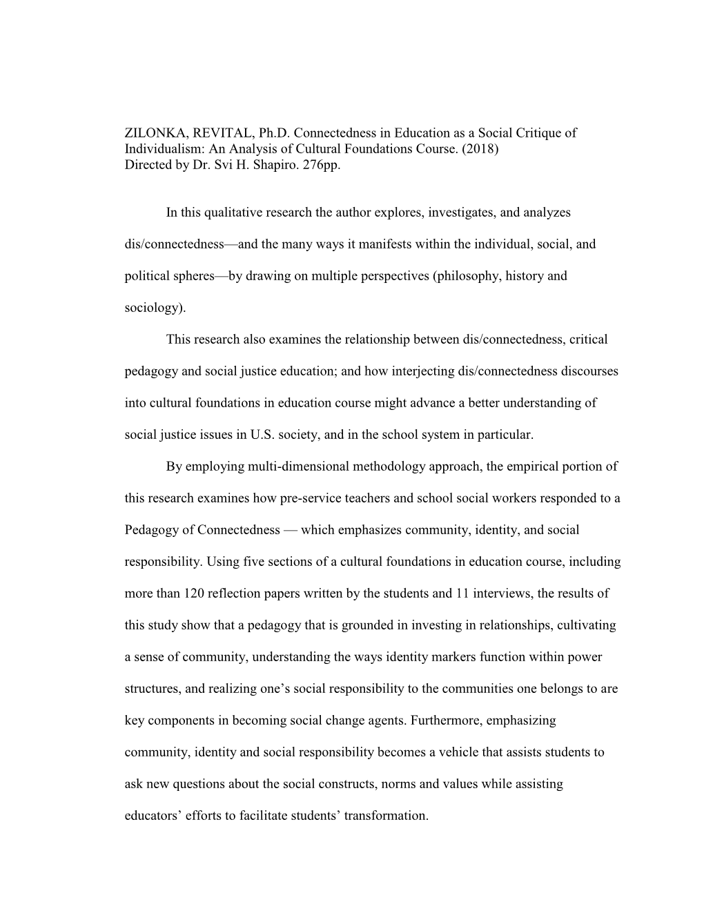 ZILONKA, REVITAL, Ph.D. Connectedness in Education As a Social Critique of Individualism: an Analysis of Cultural Foundations Course