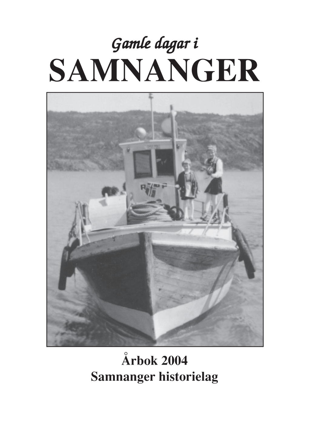 Årbok 2004 Samnanger Historielag 2004 Bokutforming: Svein O
