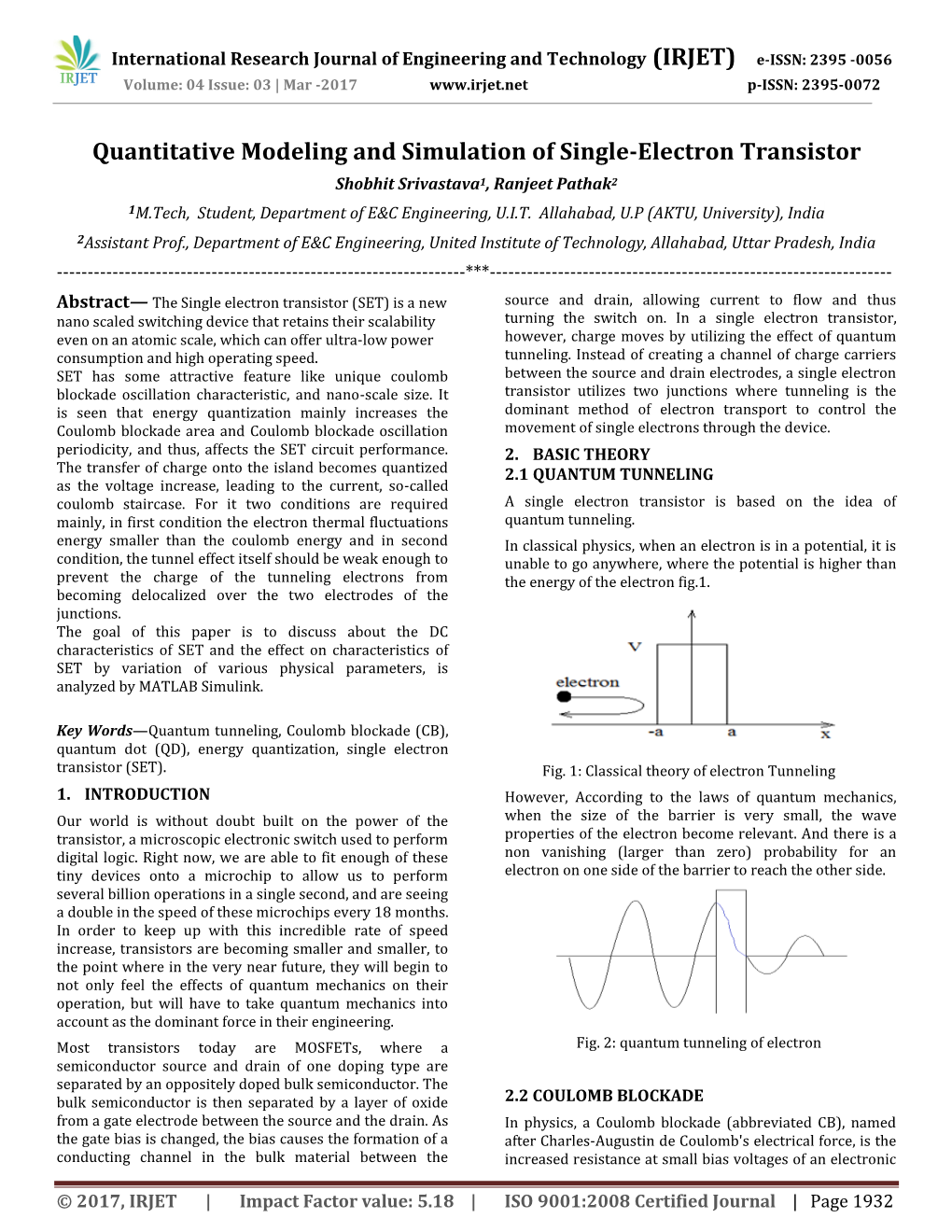 Quantitative Modeling and Simulation of Single-Electron Transistor Shobhit Srivastava1, Ranjeet Pathak2 1M.Tech, Student, Department of E&C Engineering, U.I.T
