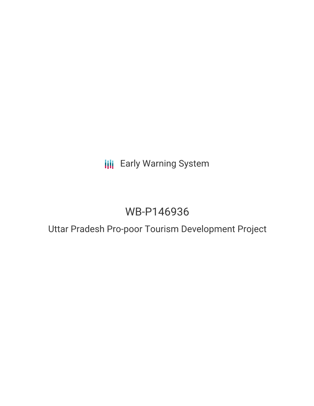Uttar Pradesh Pro-Poor Tourism Development Project Early Warning System WB-P146936 Uttar Pradesh Pro-Poor Tourism Development Project