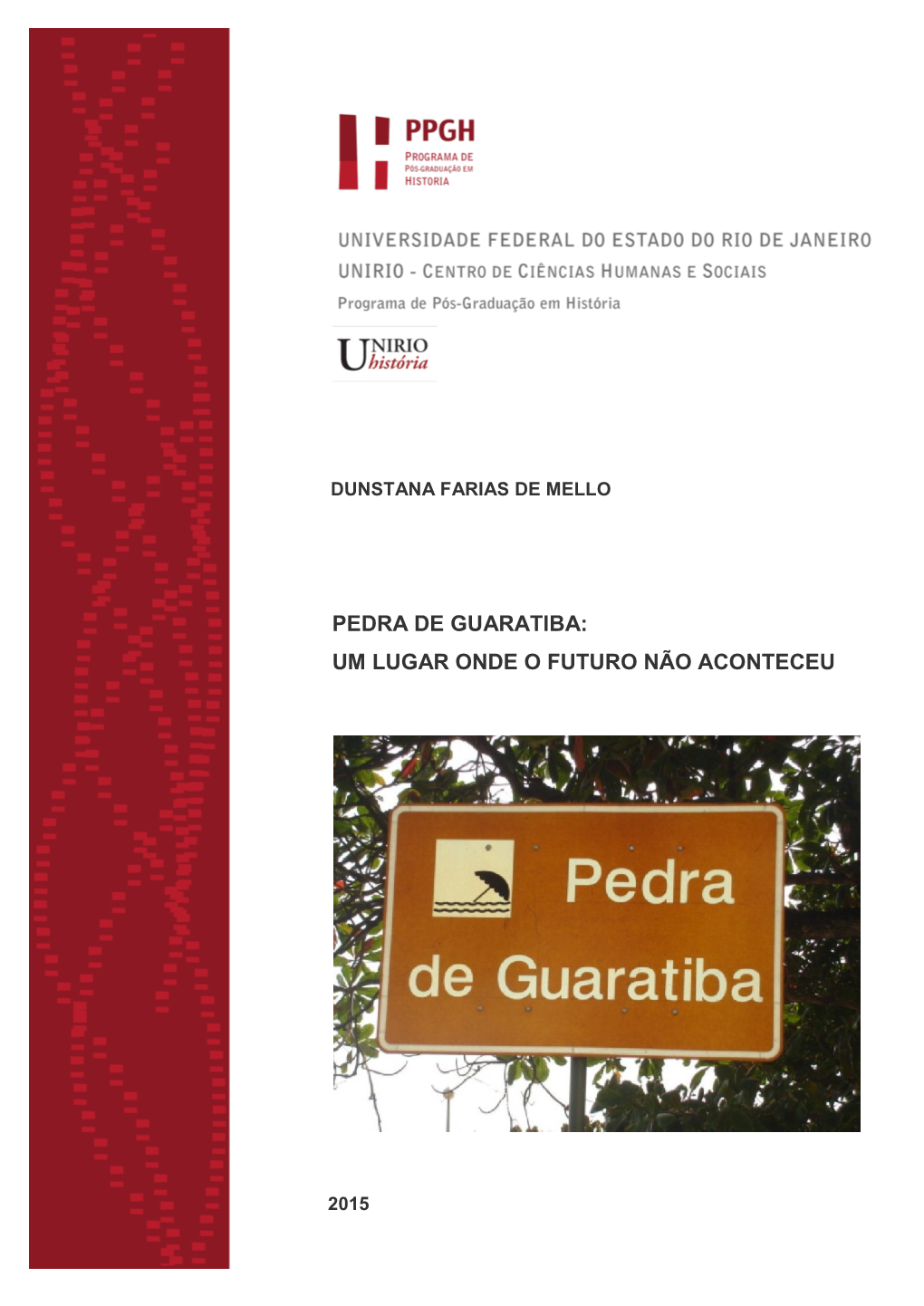Pedra De Guaratiba: Um Lugar Onde O Futuro Não Aconteceu / Dunstana Farias De Mello, 2015 165 F
