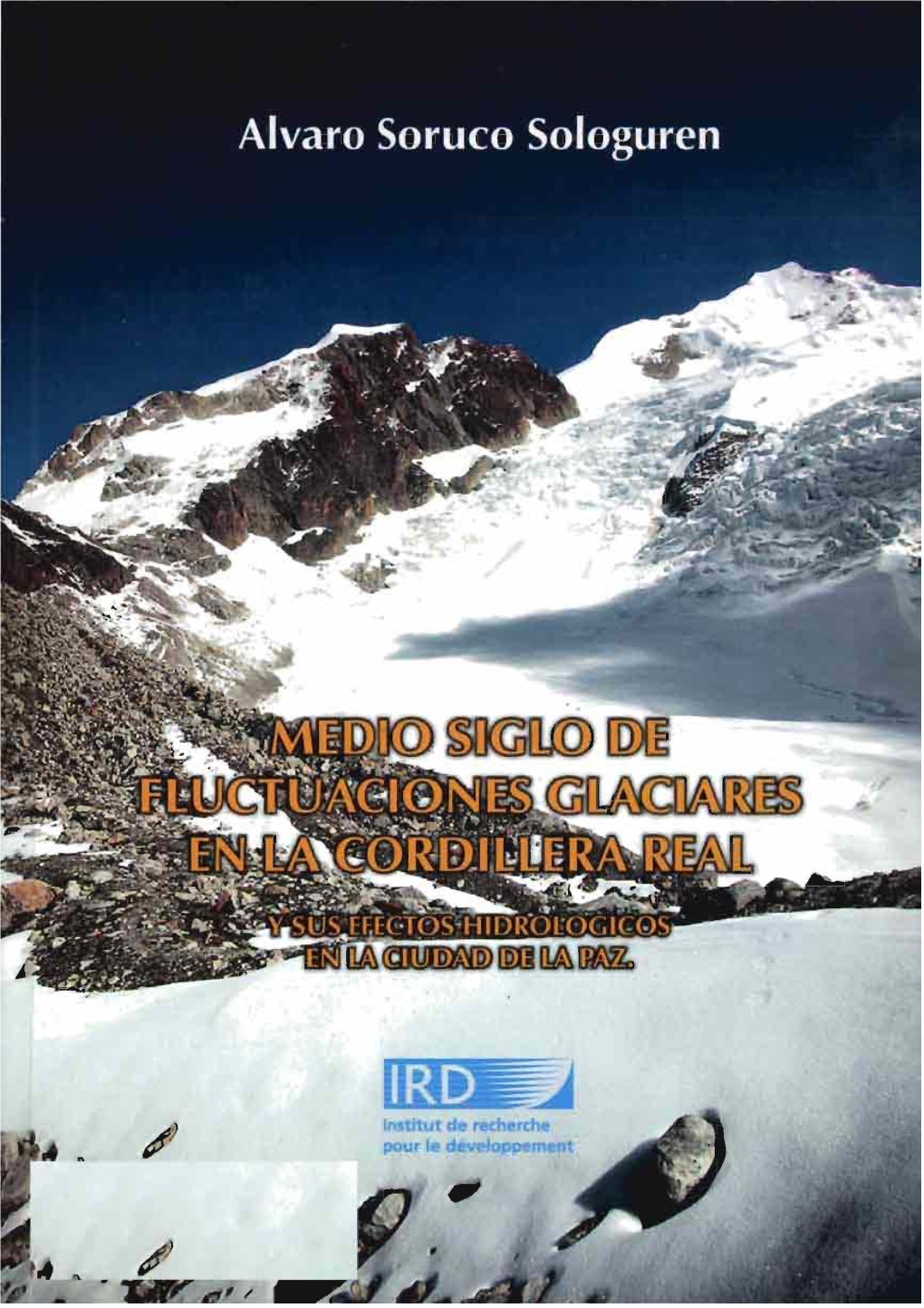 MEDIO SIGLO DE FLUCTUACIONES GLACIARES EN LA CORDILLERA REAL Y SUS EFECTOS HIDROLOGICOS EN LA CIUDAD DE LA PAZ