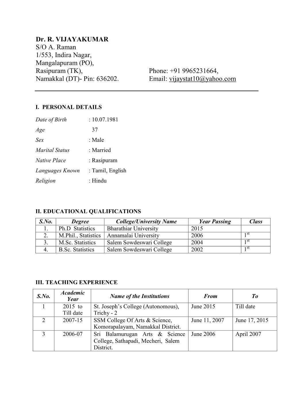 Dr. R. VIJAYAKUMAR S/O A. Raman 1/553, Indira Nagar, Mangalapuram (PO), Rasipuram (TK), Phone: +91 9965231664, Namakkal (DT)- Pin: 636202