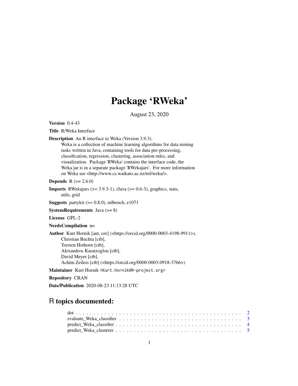 Package 'Rweka' Contains the Interface Code, the Weka Jar Is in a Separate Package 'Rwekajars'