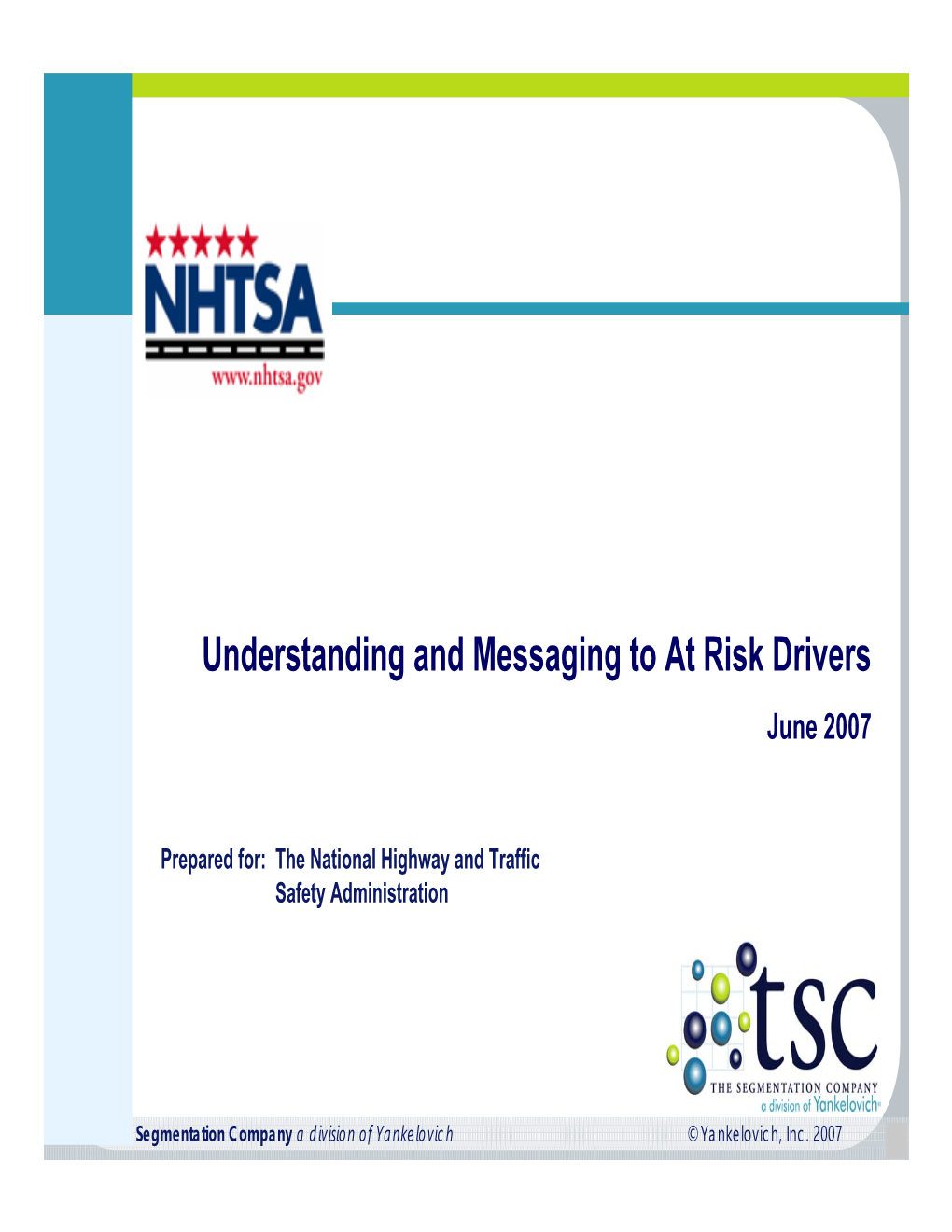 Understanding and Messaging to at Risk Drivers June 2007