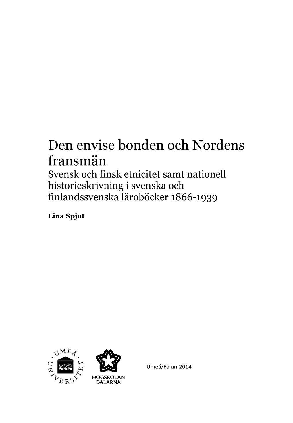 Den Envise Bonden Och Nordens Fransmän Svensk Och Finsk Etnicitet Samt Nationell Historieskrivning I Svenska Och Finlandssvenska Läroböcker 1866-1939