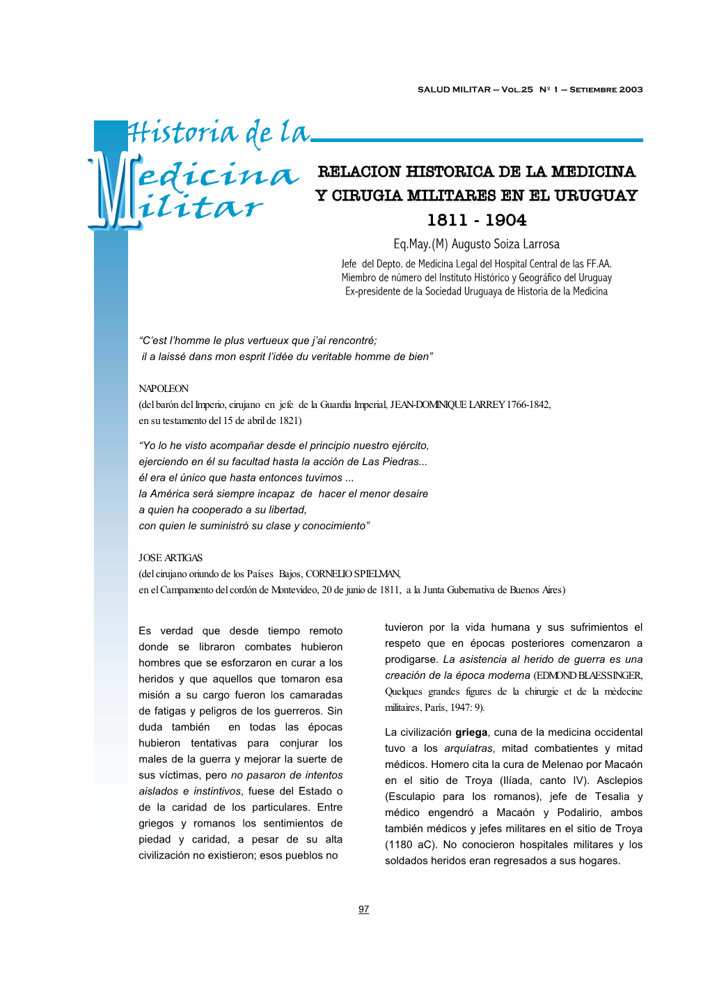 RELACION HISTORICA DE LA MEDICINA Y CIRUGIA MILITARES EN EL URUGUAY 1811 - 1904 Eq.May.(M) Augusto Soiza Larrosa Jefe Del Depto