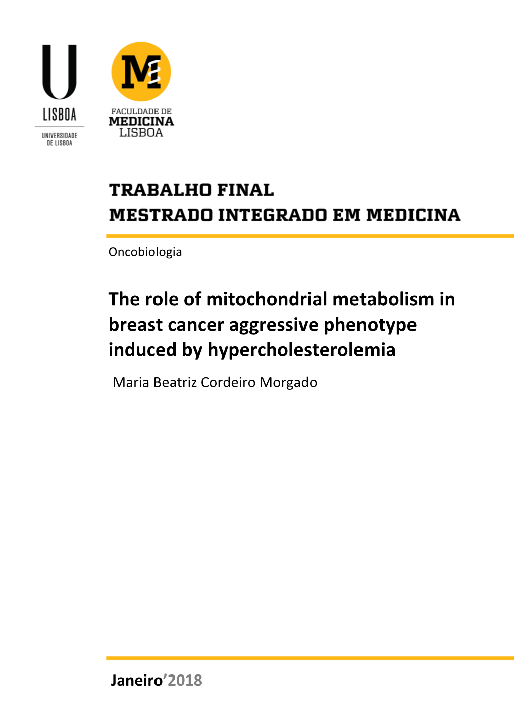 The Role of Mitochondrial Metabolism in Breast Cancer Aggressive Phenotype Induced by Hypercholesterolemia Maria Beatriz Cordeiro Morgado