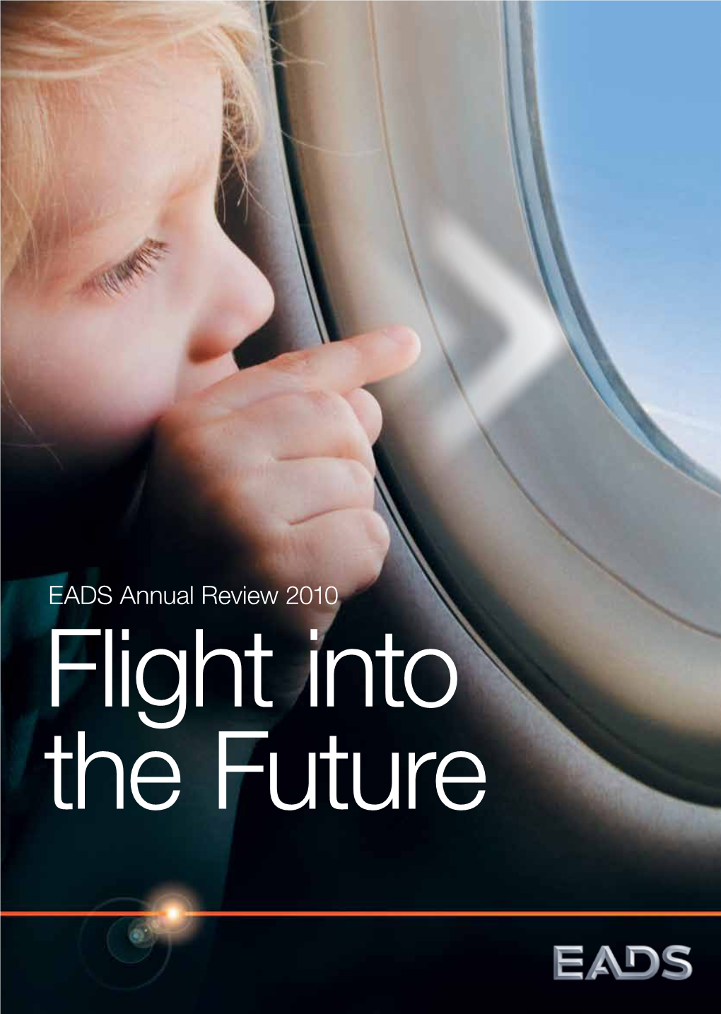 EADS Annual Review 2010 Flight Into the Future 2010 EADS at a Glance Contents