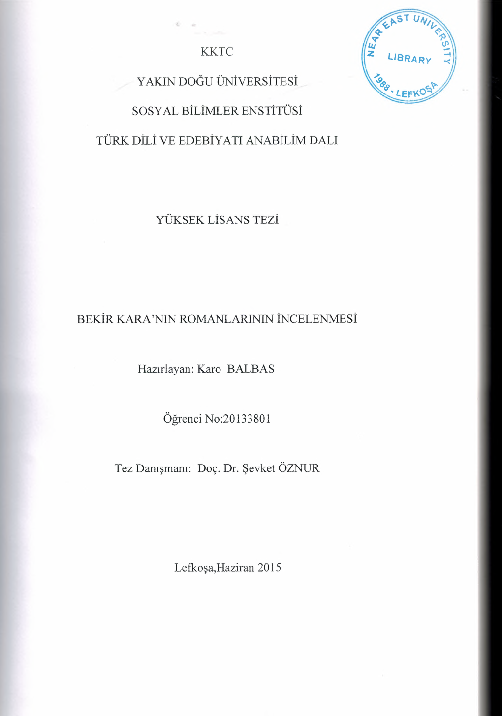 KKTC Y AKIN DOGU Universitesi SOSY AL Bilimler Enstitosi TURK Nn.T VE Edebiy ATI Anabilim DALI YUK.SEK Lisans Tezi Bekir KARA'ni