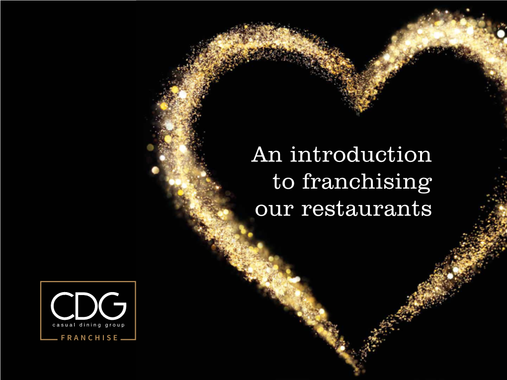 An Introduction to Franchising Our Restaurants Partnering with Casual Dining Group