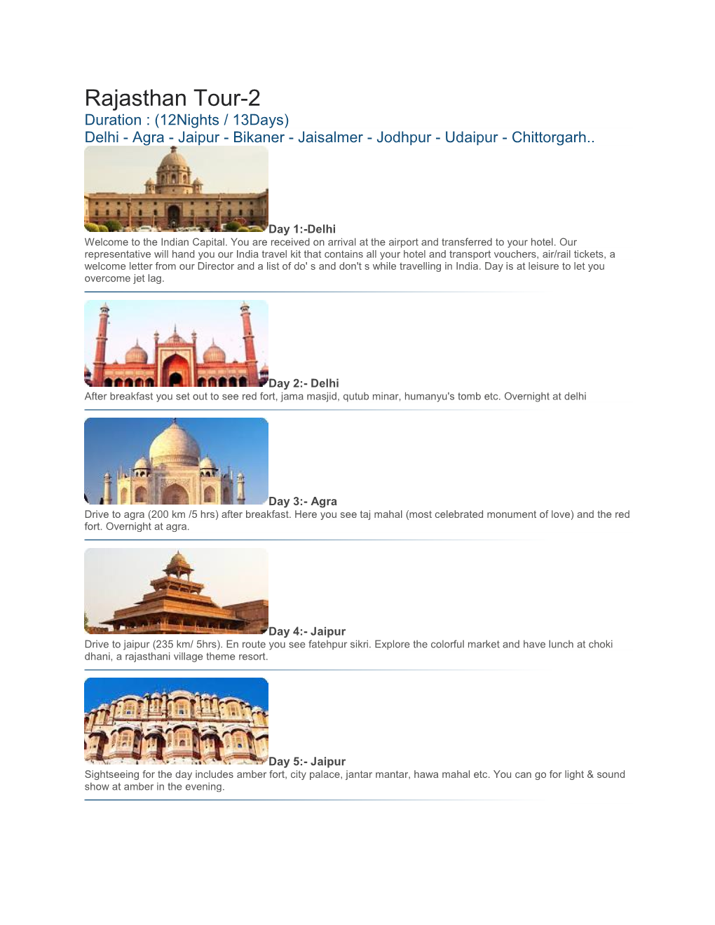 Rajasthan Tour-2 Duration : (12Nights / 13Days) Delhi - Agra - Jaipur - Bikaner - Jaisalmer - Jodhpur - Udaipur - Chittorgarh