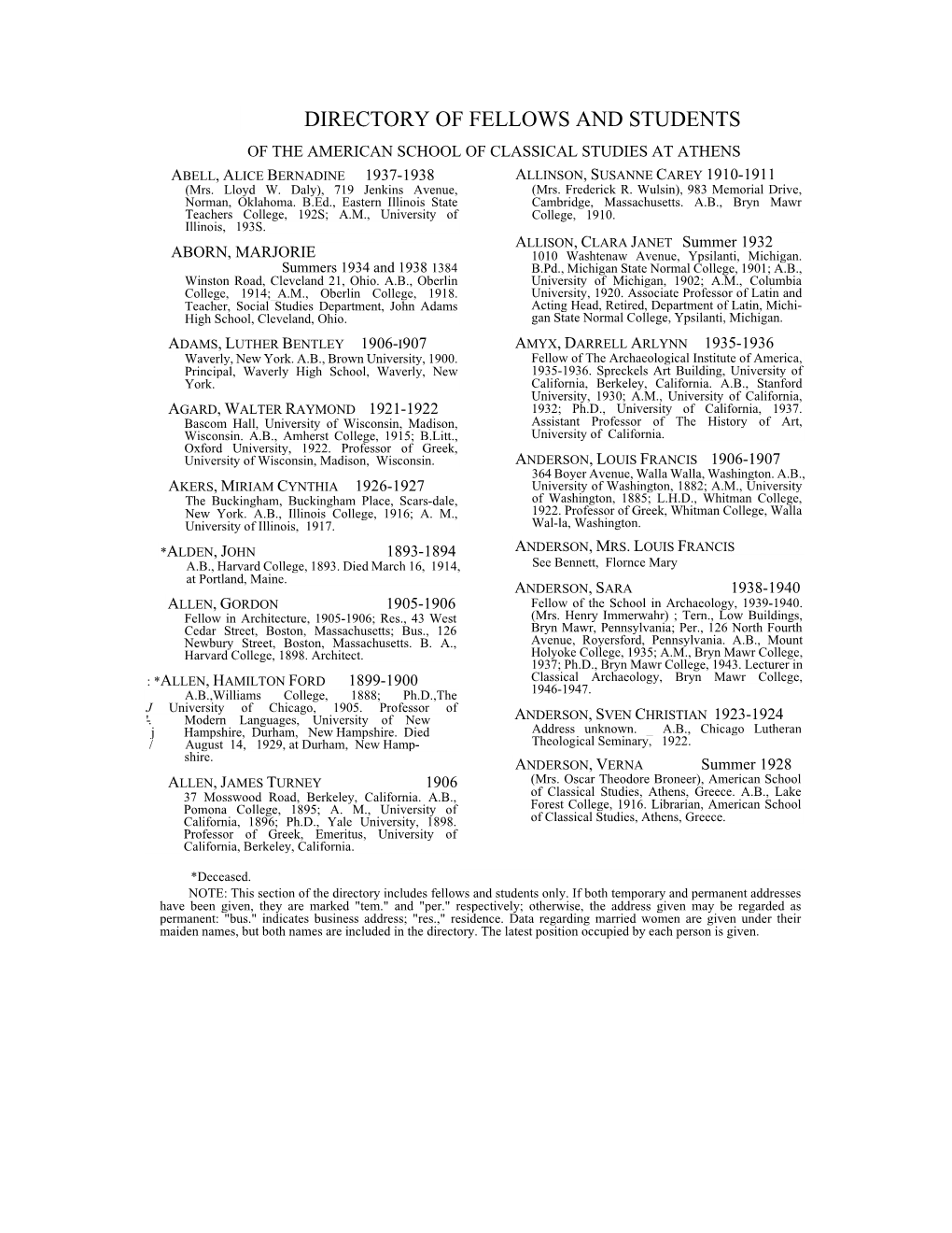 DIRECTORY of FELLOWS and STUDENTS of the AMERICAN SCHOOL of CLASSICAL STUDIES at ATHENS ABELL, ALICE BERNADINE 1937-1938 ALLINSON, SUSANNE CAREY 1910-1911 (Mrs