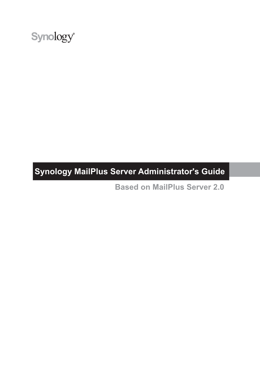 Synology Mailplus Server Administrator's Guide Based on Mailplus Server 2.0 Table of Contents