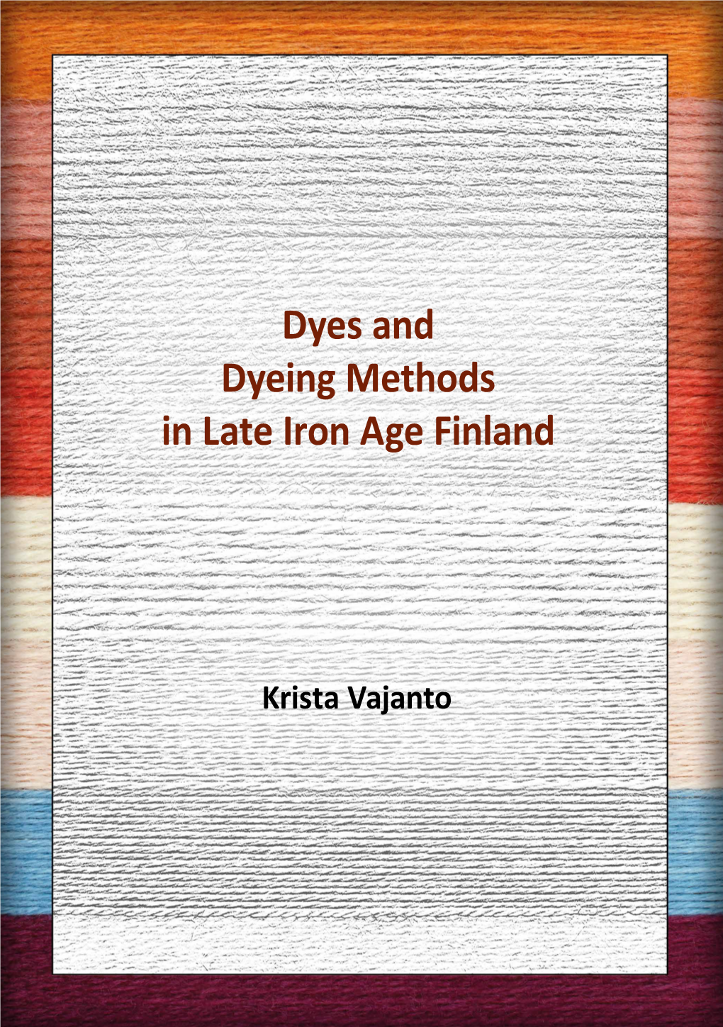 Dyes and Dyeing Methods in Late Iron Age Finland