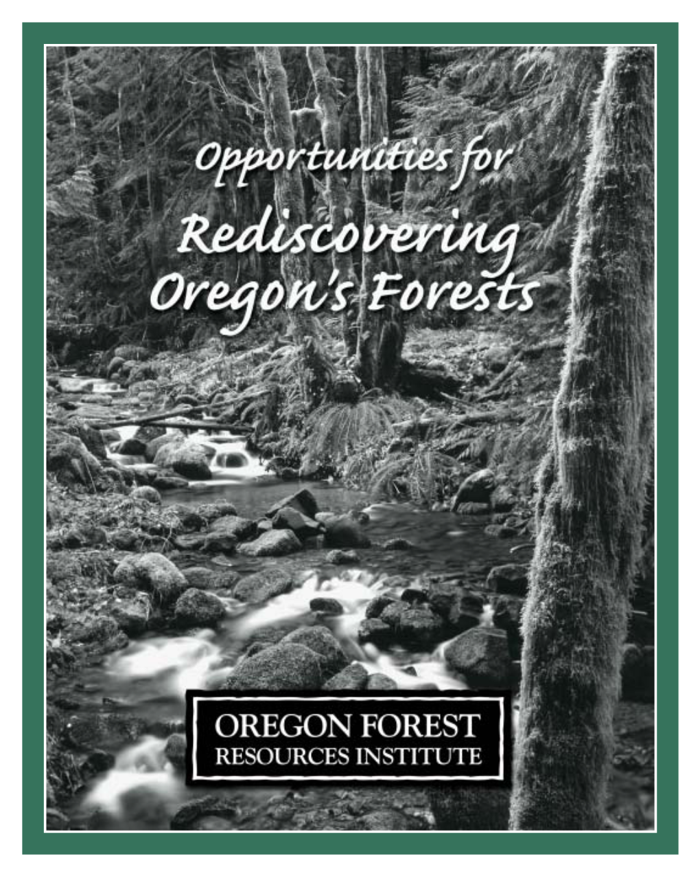 Opportunities for Rediscovering Oregon's Forests Oregon Forest Resouces Institute Opportunities for Rediscovering Oregon's Forests