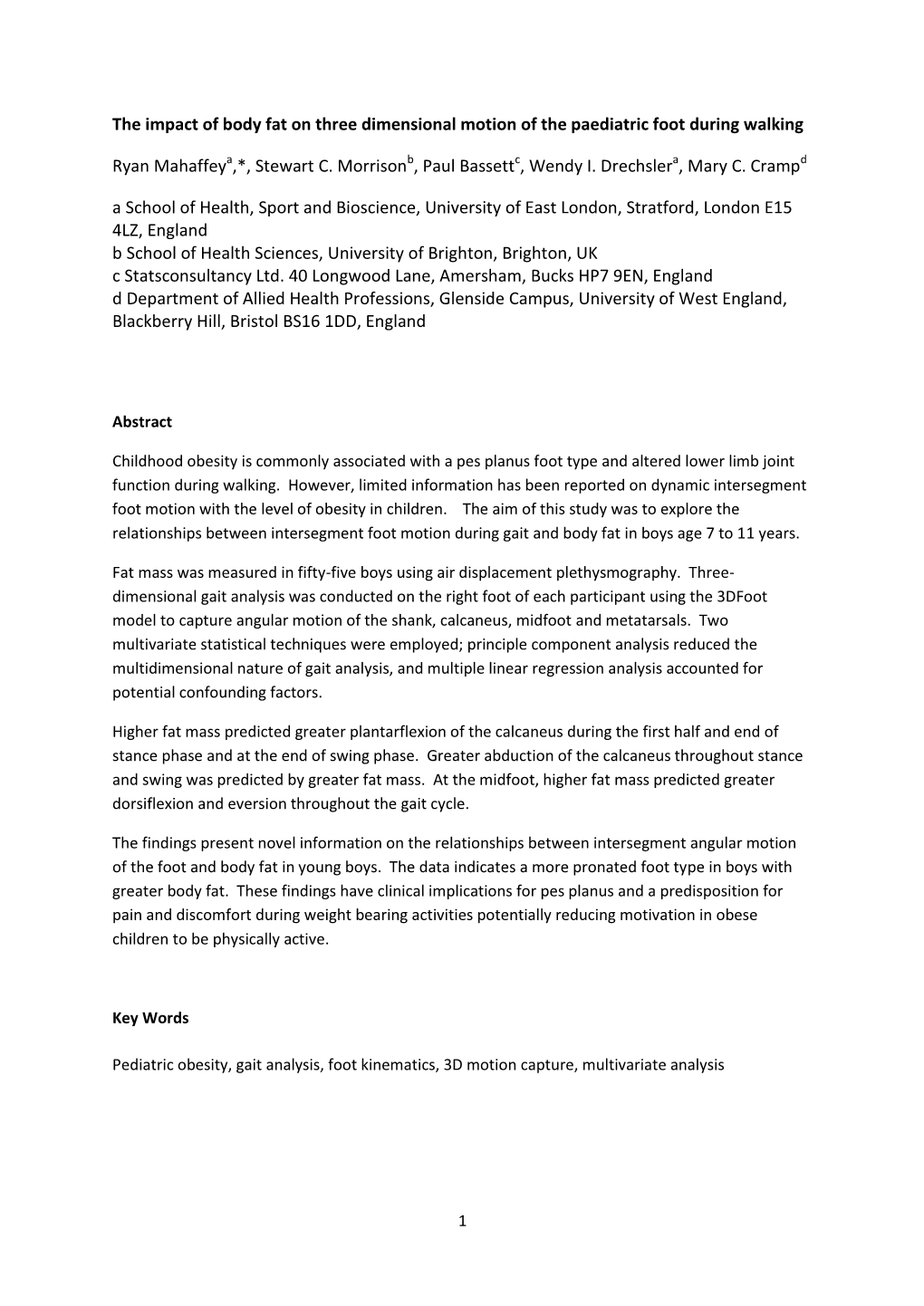 The Impact of Body Fat on Three Dimensional Motion of the Paediatric Foot During Walking Ryan Mahaffeya,*, Stewart C. Morrisonb