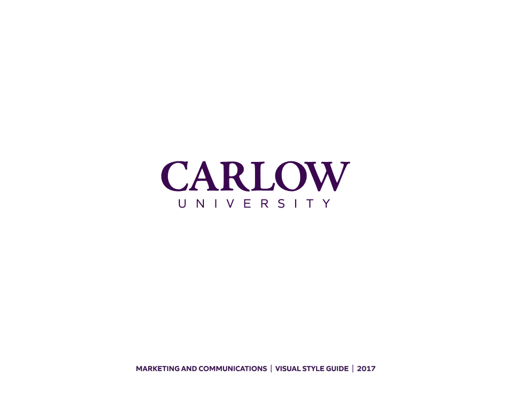 VISUAL STYLE GUIDE | 2017 Carlow University Visual Style Guide