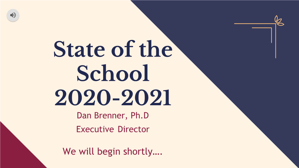 State of the School 2020-2021 Dan Brenner, Ph.D Executive Director