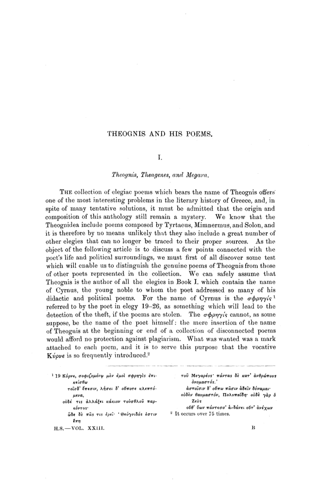 THEOGNIS and HIS POEMS. I. Theognis, Theagenes, Ami Megara. the Collection of Elegiac Poems Which Bears the Name of Theognis