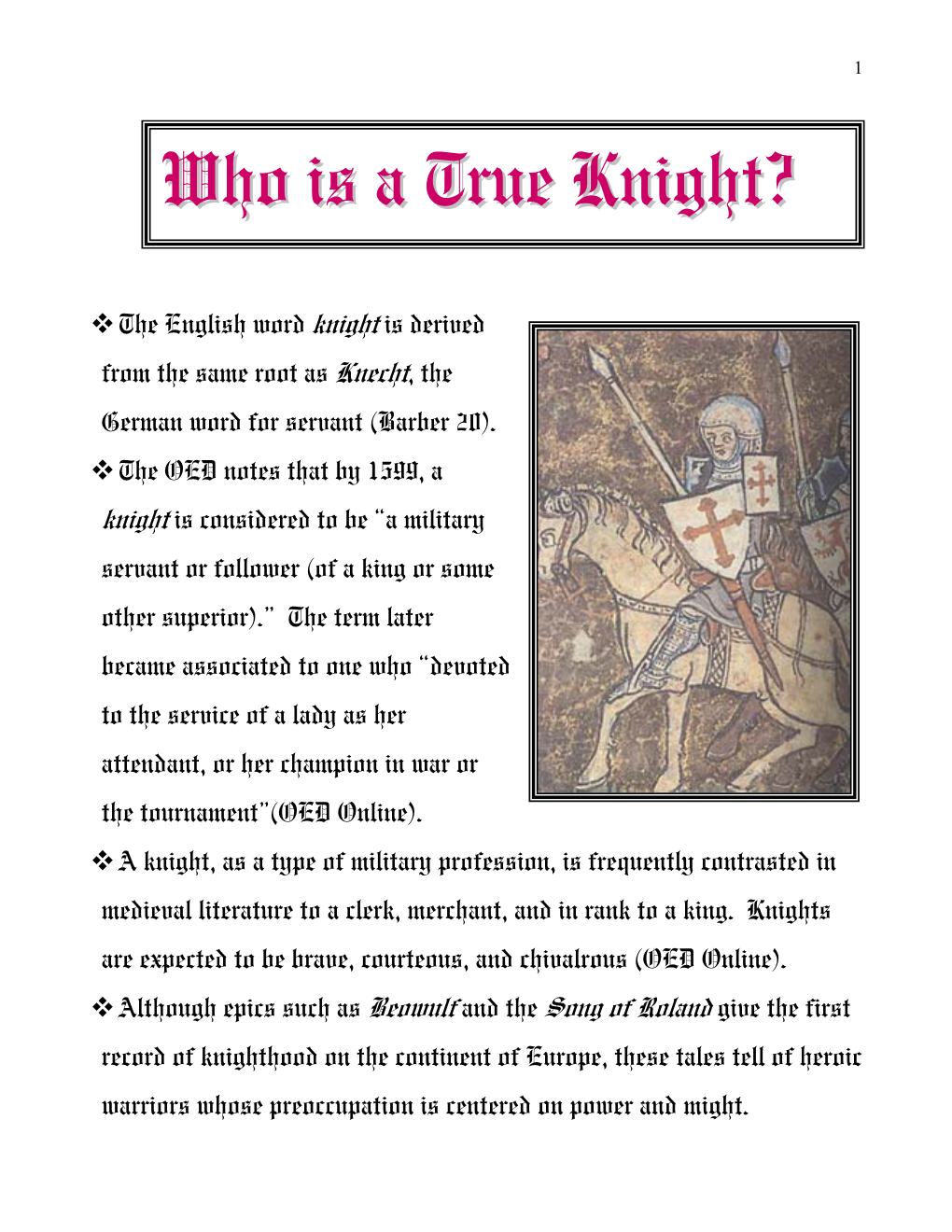 A True Knight Is Considered a Good Soldier, an Ideal Statesman, a Devout Christian, and Either Celibate Or Faithful to His “Lady” (Kennedy 98-99)