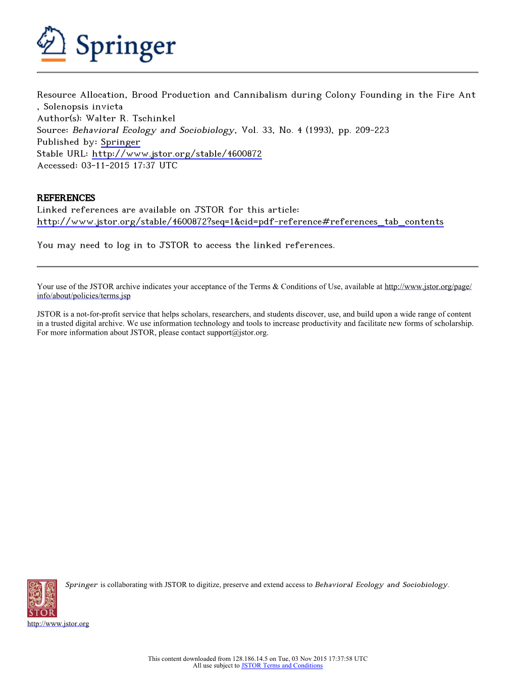 Resource Allocation, Brood Production and Cannibalism During Colony Founding in the Fire Ant , Solenopsis Invicta Author(S): Walter R